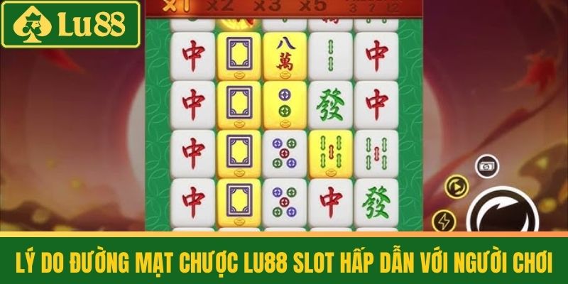 Đường Mạt Chược LU88 - Slot Hấp Dẫn Với Chủ Đề Trung Hoa Cổ 4 Lý Do Đường Mạt Chược LU88 Slot Hấp Dẫn Với Người Chơi