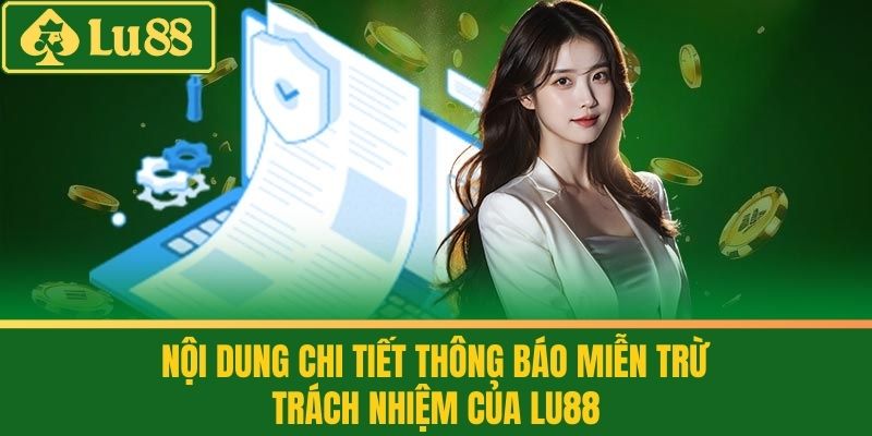 Miễn Trừ Trách Nhiệm LU88 – Thông Báo Pháp Lý Cho Người Dùng 2 Nội Dung Chi Tiết Thông Báo Miễn Trừ Trách Nhiệm Của LU88